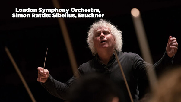London Symphony Orchestra, Simon Rattle: Sibelius, Bruckner