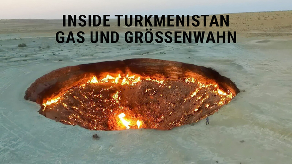 Inside Turkmenistan - Gas und Größenwahn