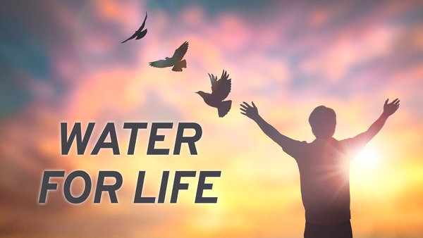 Water for life