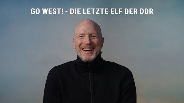 Go West! - Die letzte Elf der DDR