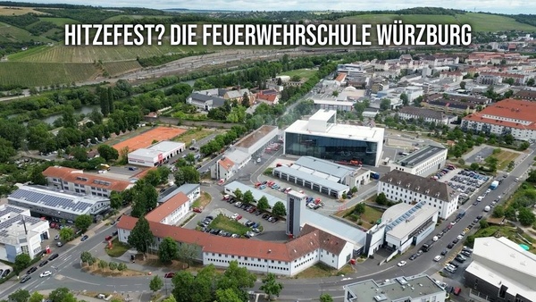 Hitzefest? Die Feuerwehrschule Würzburg