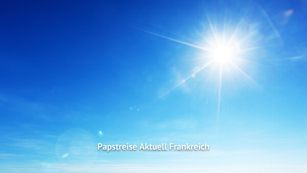 Papstreise Aktuell Frankreich