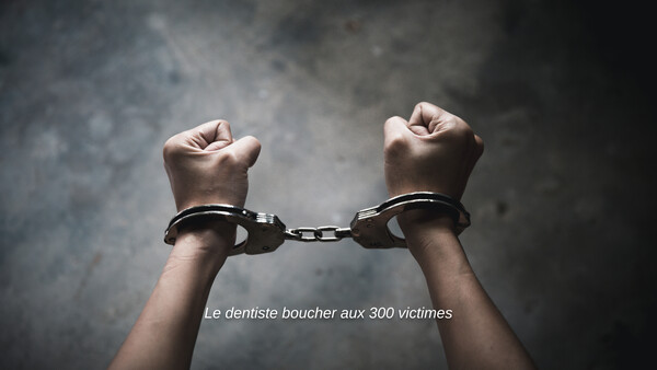 Le dentiste boucher aux 300 victimes