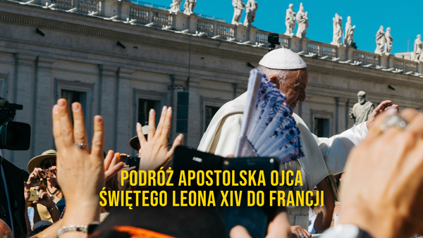 Podróż Apostolska Ojca Świętego Leona XIV do Francji