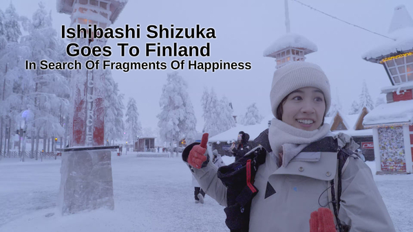 Ishibashi Shizuka Goes To Finland: In Search Of Fragments Of Happiness