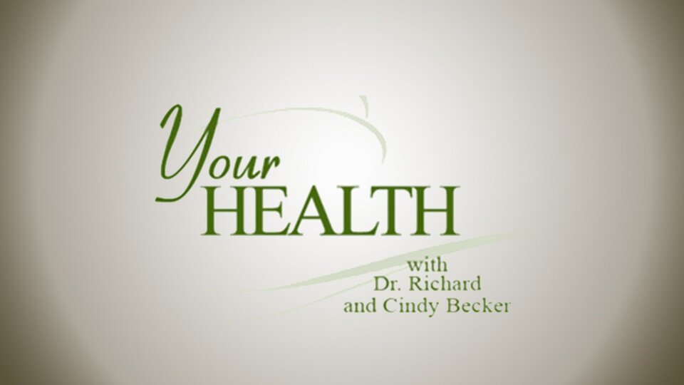 Your Health With Dr. Richard and Cindy Becker