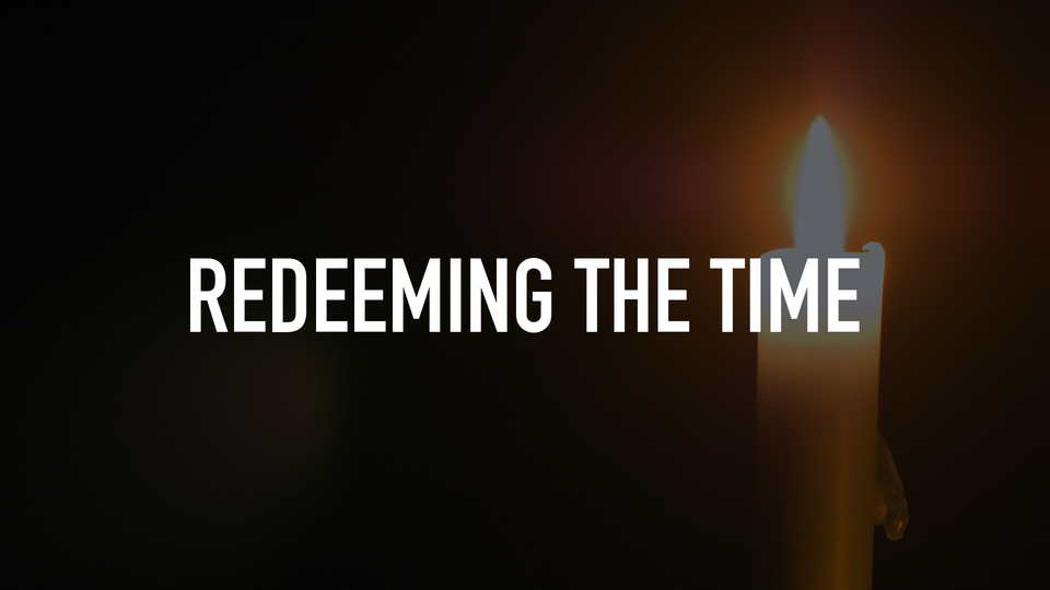 Redeeming the Time