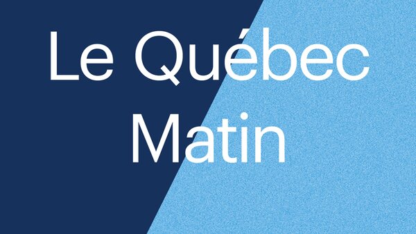 Le Québec matin week-end