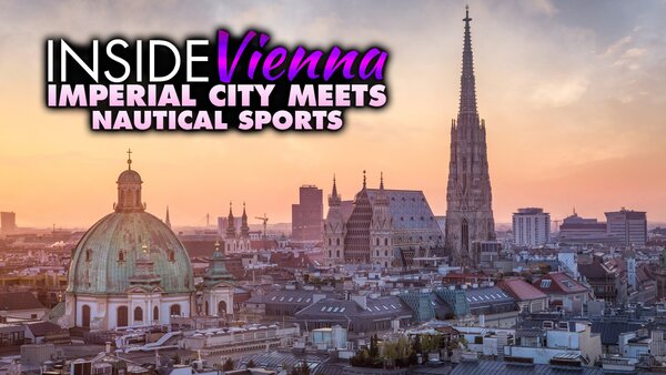 Inside Vienna: Imperial City Meets Nautical Sports