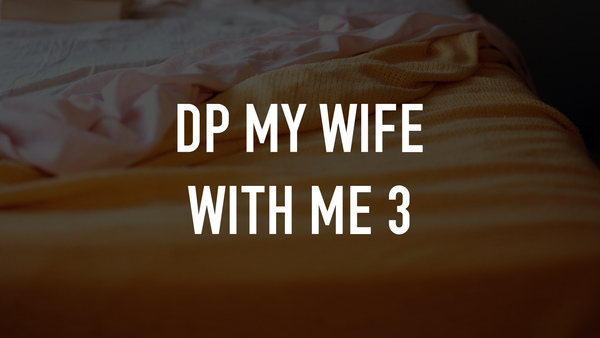 DP My Wife With Me 3