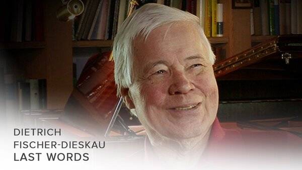 Dietrich Fischer-Dieskau: Last Words
