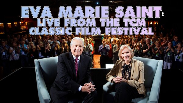 Eva Marie Saint: Live From the TCM Classic Film Festival
