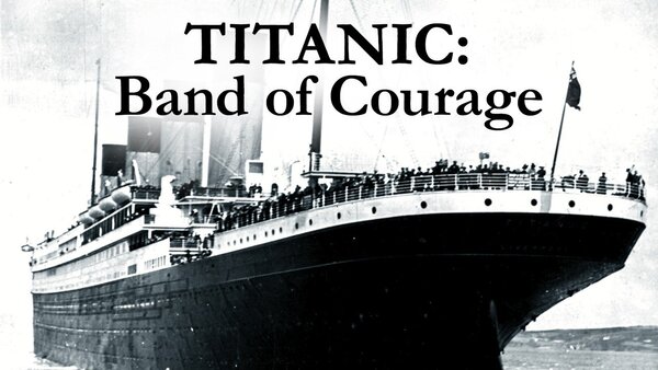 Titanic: Band of Courage
