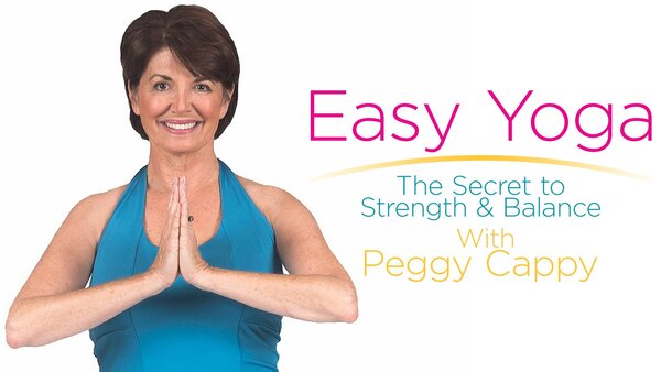 Easy Yoga: The Secret to Strength and Balance With Peggy Cappy