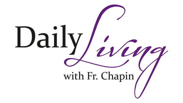 Daily Living with Father Chapin