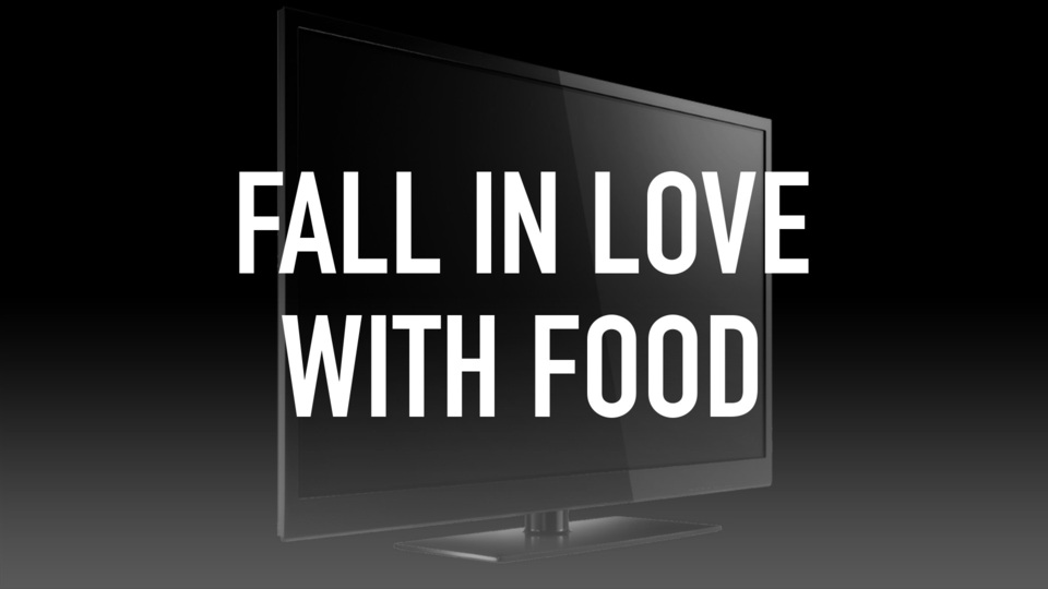 Fall in Love with Food