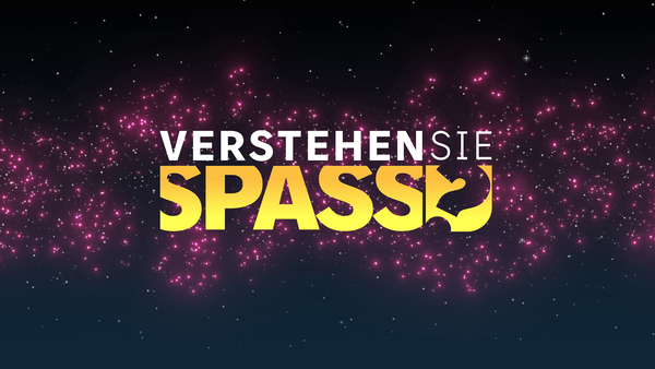 Verstehen Sie Spaß?