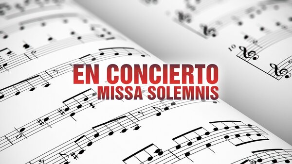 En Concierto: Missa Solemnis