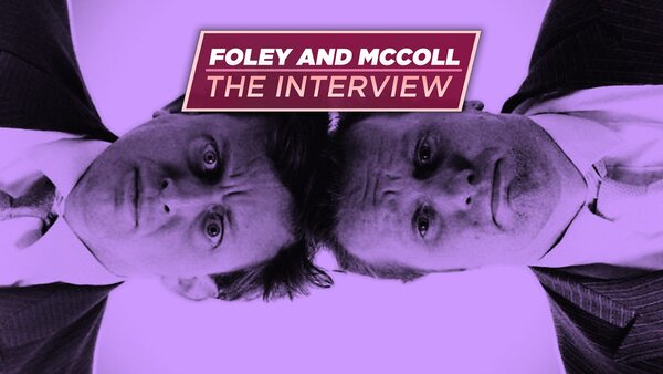 Foley and McColl: The Interview