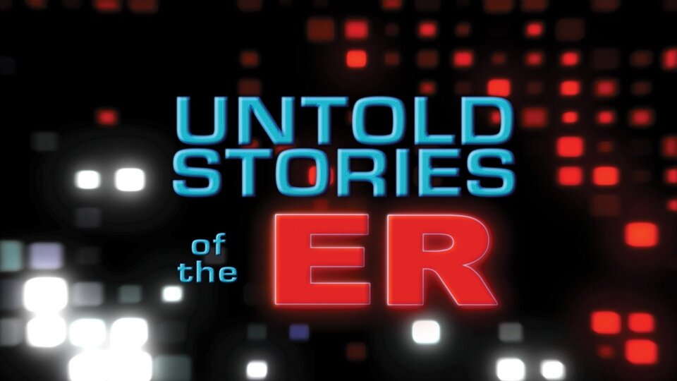 Untold Stories of the E.R.