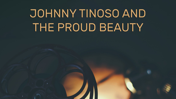 Johnny Tinoso and the Proud Beauty