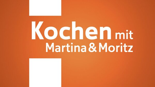 Kochen mit Martina und Moritz