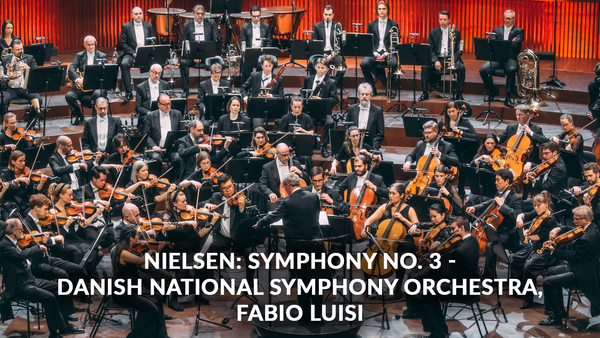 Nielsen: Symphony no. 3 - Danish National Symphony Orchestra, Fabio Luisi