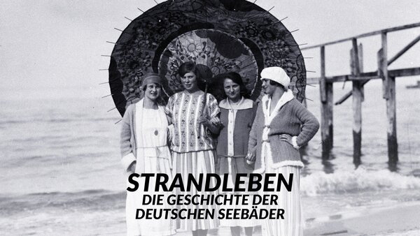 Strandleben - Die Geschichte der deutschen Seebäder
