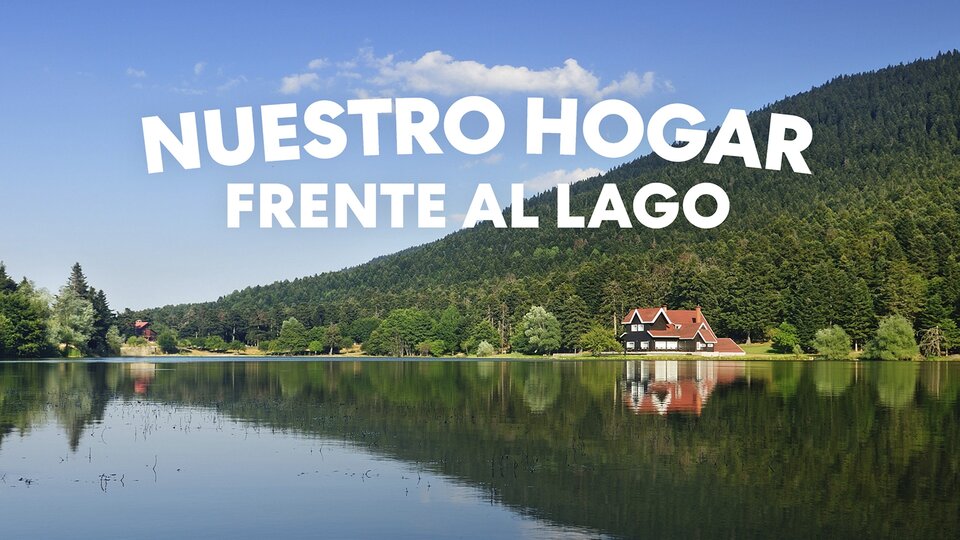 Nuestro hogar frente al lago