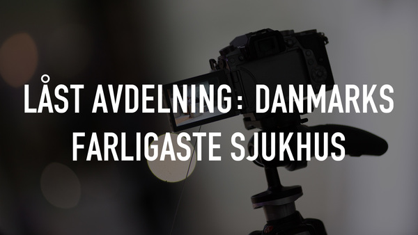Låst avdelning: Danmarks farligaste sjukhus