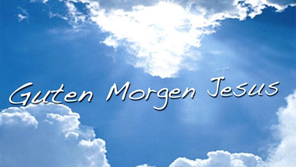Guten Morgen Jesus