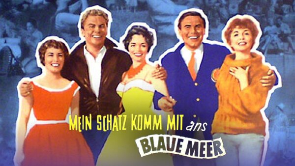 Mein Schatz, komm mit ans blaue Meer