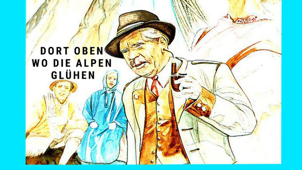 Dort Oben wo die Alpen glühen