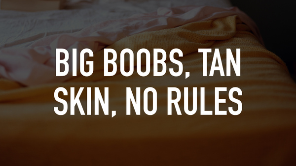 Big Boobs, Tan Skin, No Rules