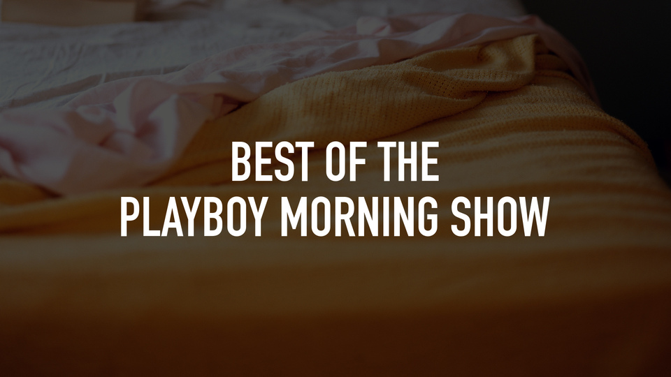 Best of the Playboy Morning Show