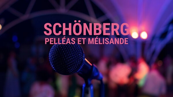 Schönberg - Pelléas et Mélisande