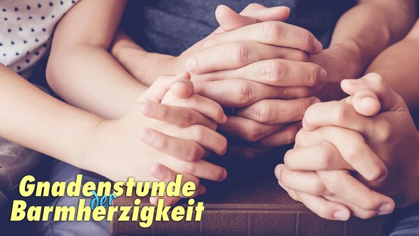 Gnadenstunde der Barmherzigkeit