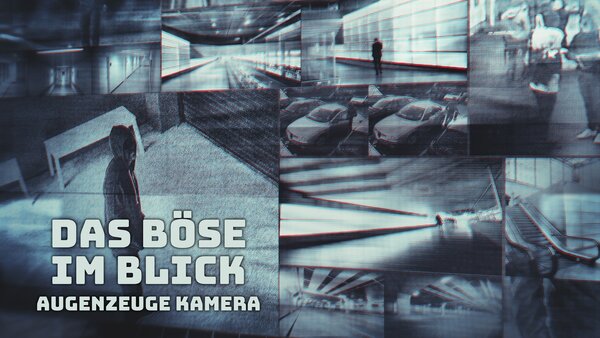 Das Böse im Blick - Augenzeuge Kamera
