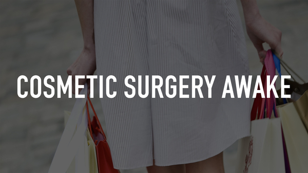 Cosmetic Surgery Awake