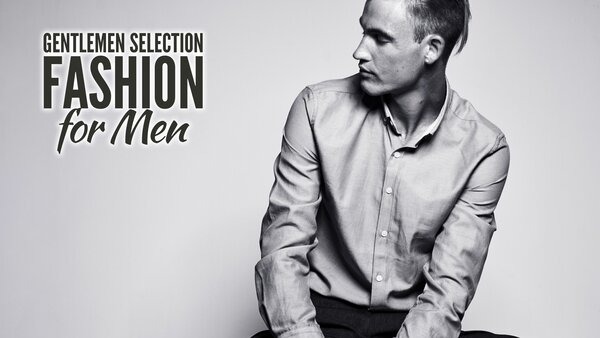 Gentlemen Selection Fashion for Men