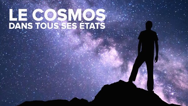 Le cosmos dans tous ses états