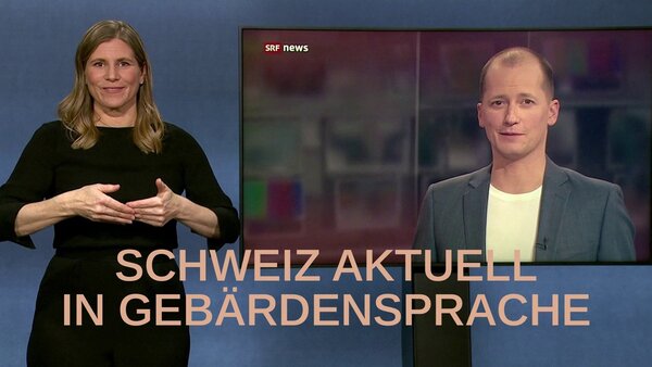Schweiz aktuell in Gebärdensprache