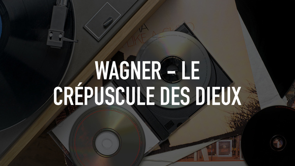 Wagner - Le Crépuscule des dieux
