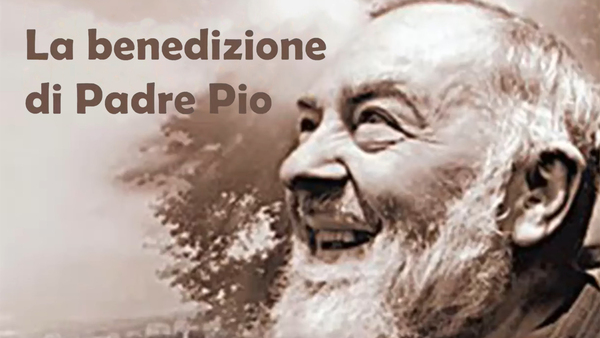 La benedizione di Padre Pio