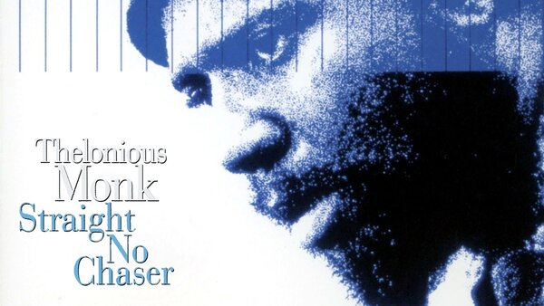 Thelonious Monk: Straight, No Chaser