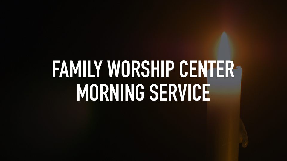 Family Worship Center Morning Service