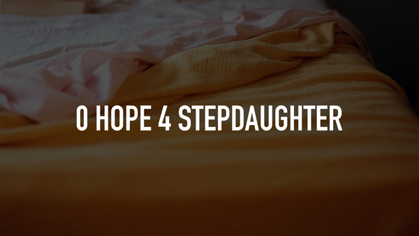 0 Hope 4 Stepdaughter