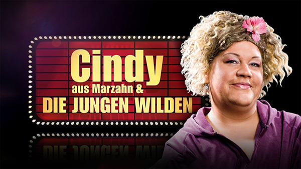 Cindy aus Marzahn & Die jungen Wilden