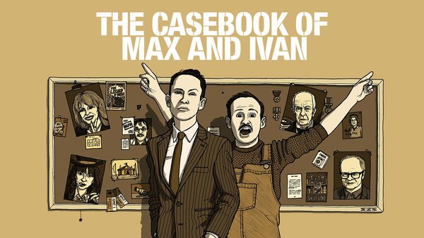 The Casebook of Max and Ivan