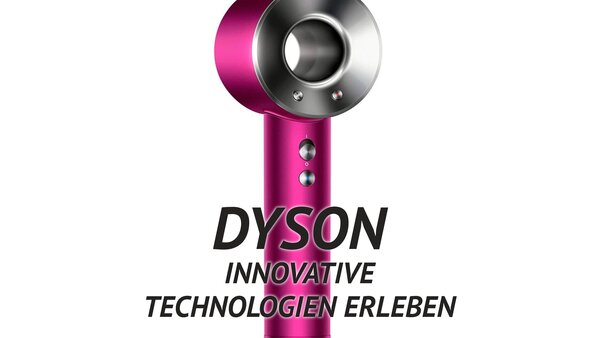DYSON - Innovative Technologien erleben